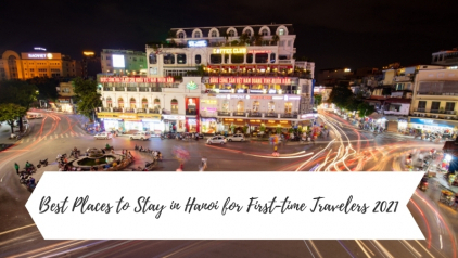 Best Places to Stay in Hanoi for First-time Travelers
