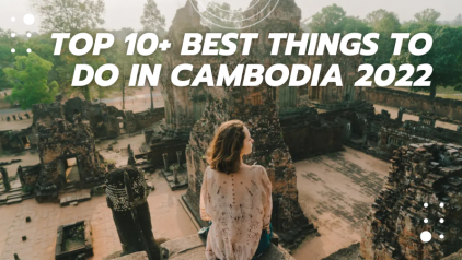 Top 10+ Best Things to Do in Cambodia [Y]