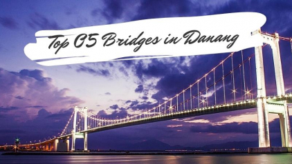 Top 5 Da Nang Bridges You Shouldn't Miss [Y]
