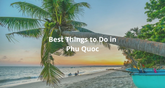 Top 15+ Best Things to Do in Phu Quoc