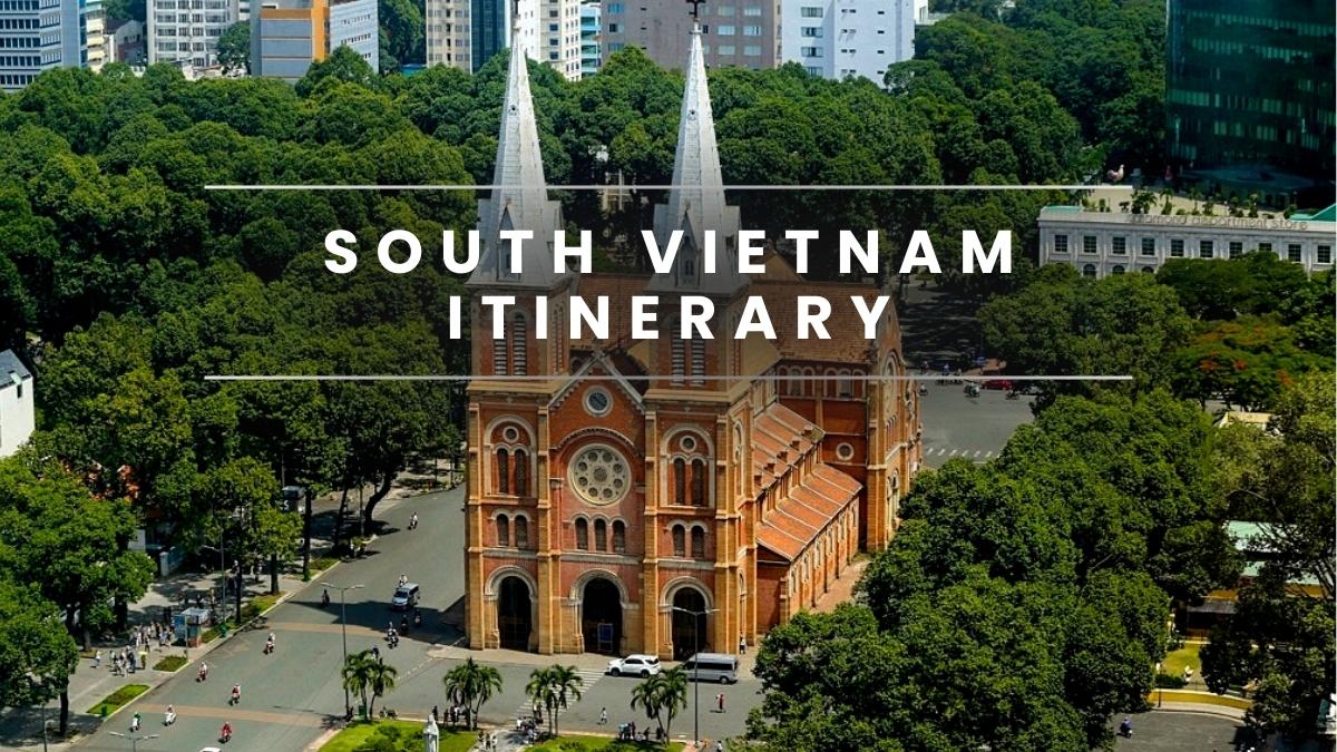 Southern Vietnam Itinerary: Suggestion for the Best Trip Plan 2023